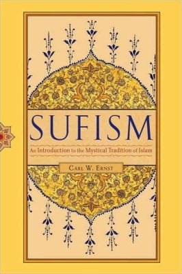 Historical Sufism: Exploring Mystical Traditions in Islam A Tapestry of Divine Love and Intellectual Discourse